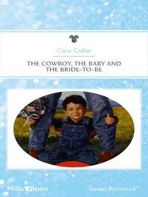cover image of The Cowboy, the Baby and the Bride-To-Be